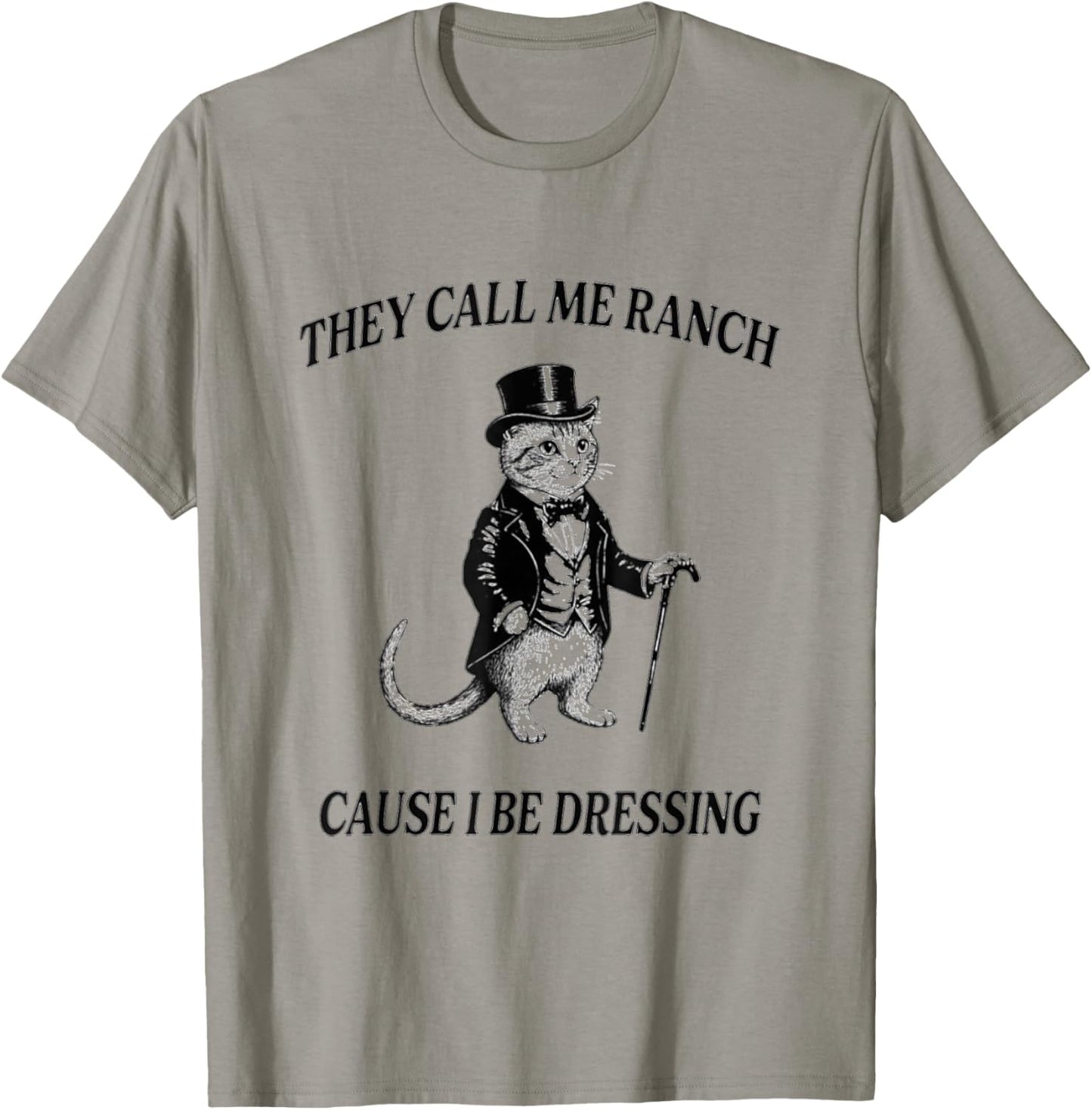 Call Me Ranch Cause I Be Dressing Funny Cat Ranch Dressing T-Shirt - T-Shirt | Sand
