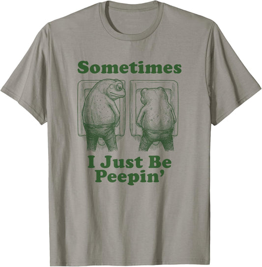 Sometimes I Just Be Peepin Funny Toad Funny Frog T-Shirt - T-Shirt | Sand