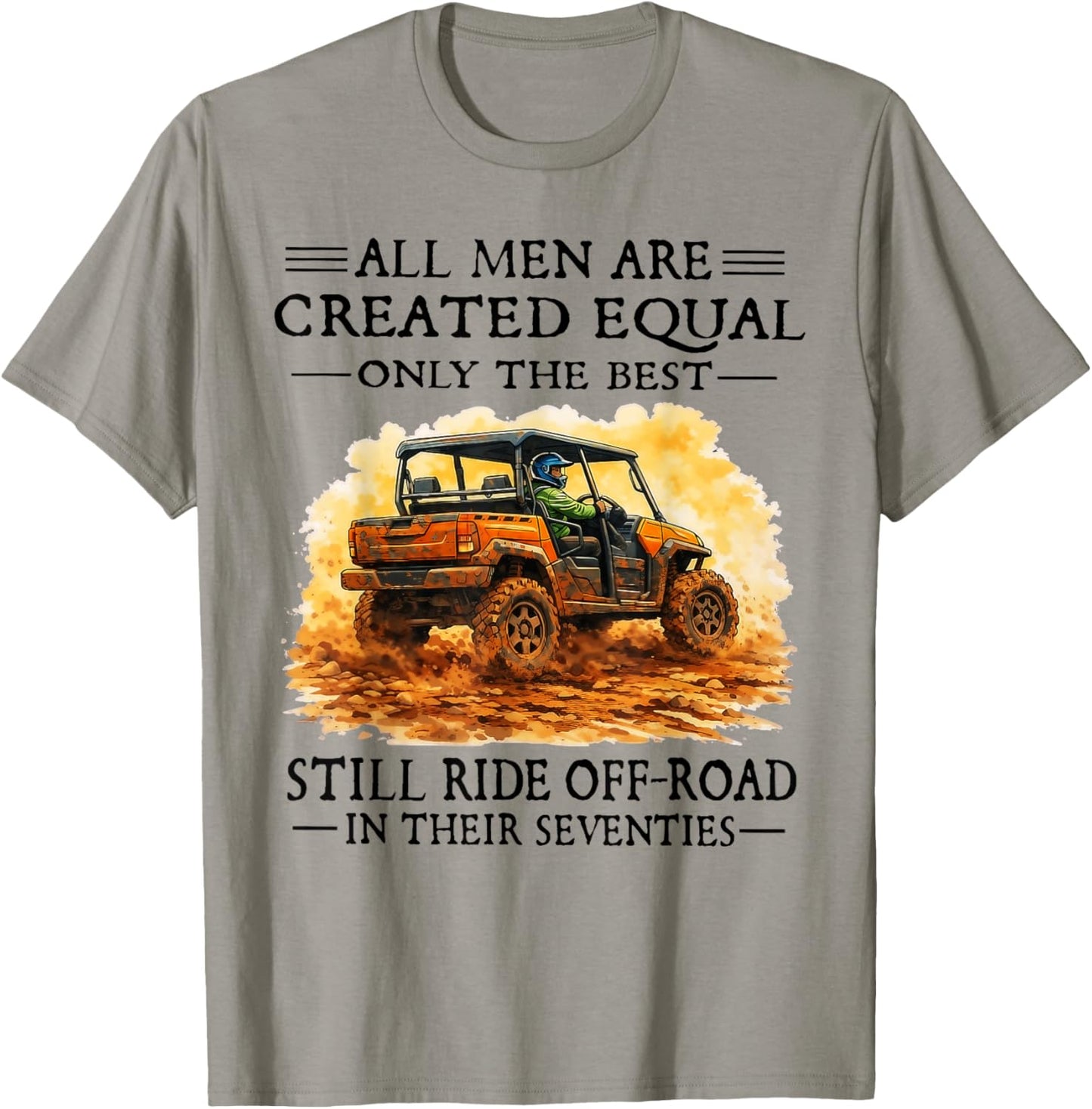 Men are Created Equal Still Ride Off-Road in Their Seventies T-Shirt - T-Shirt | Sand