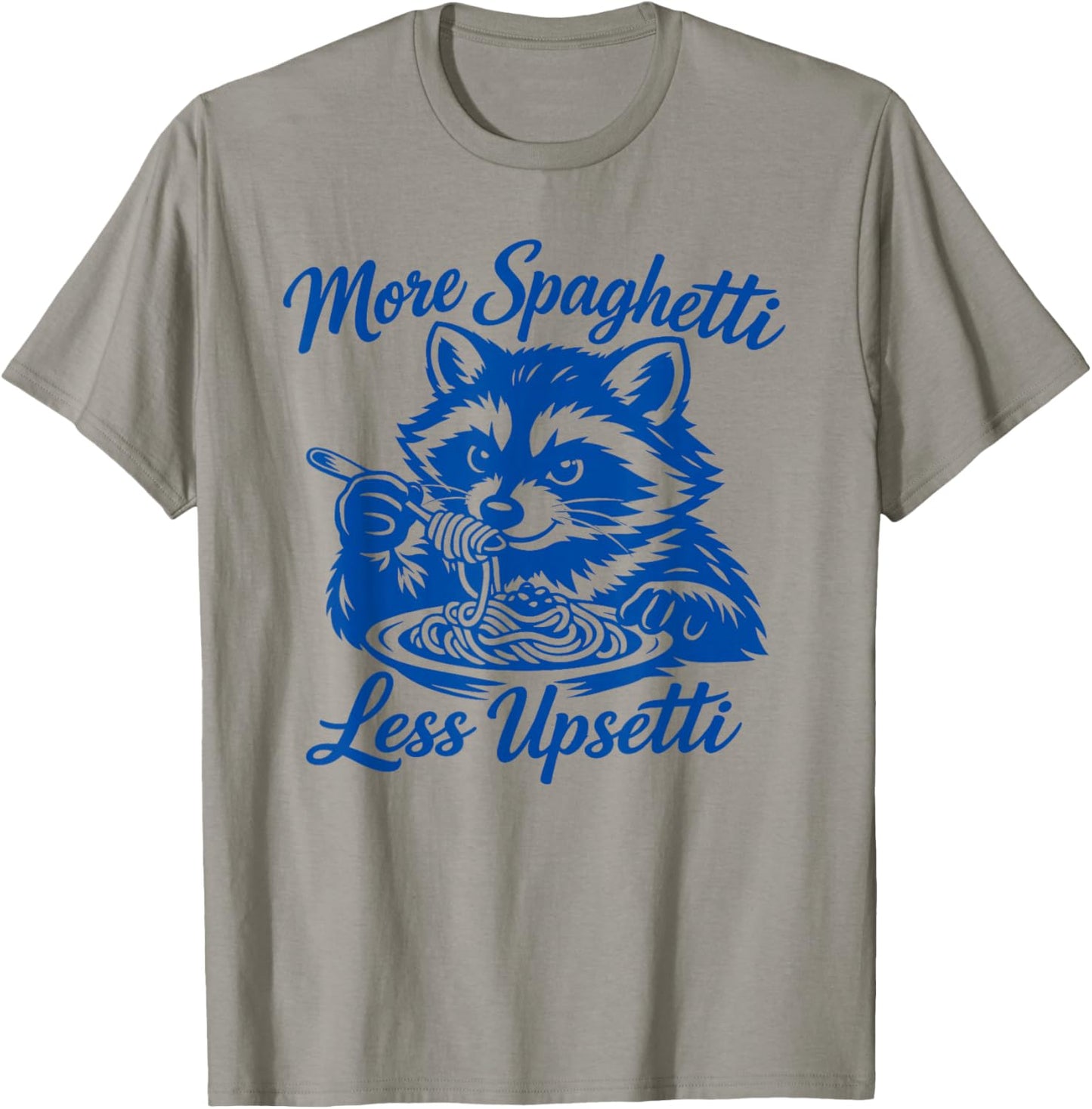 More Spaghetti Less Upsetti Funny Raccoon Eating Pasta T-Shirt - T-Shirt | Sand