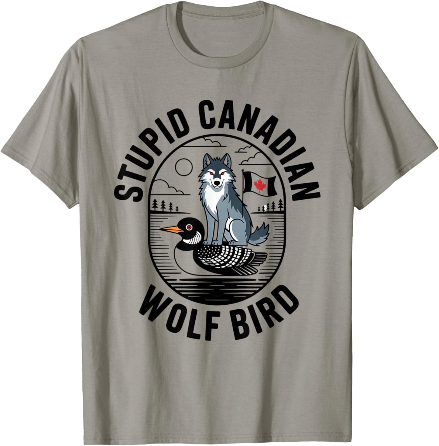 Stupid Canadian Wolf Bird Funny Lover Loon Humor T-Shirt - T-Shirt | Sand