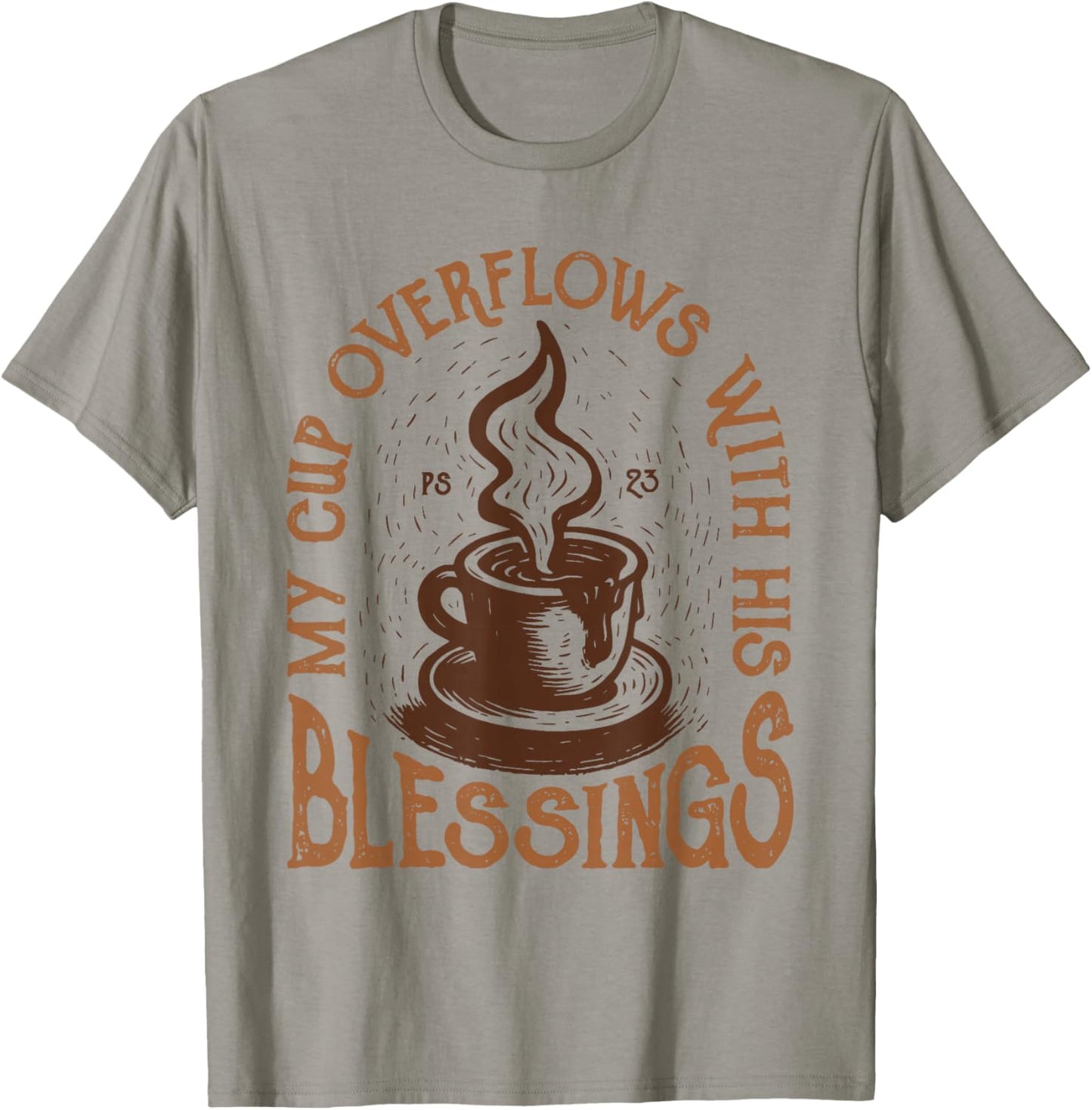 My Cup Overflows with His Blessings Christian Faith T-Shirt - T-Shirt | Sand