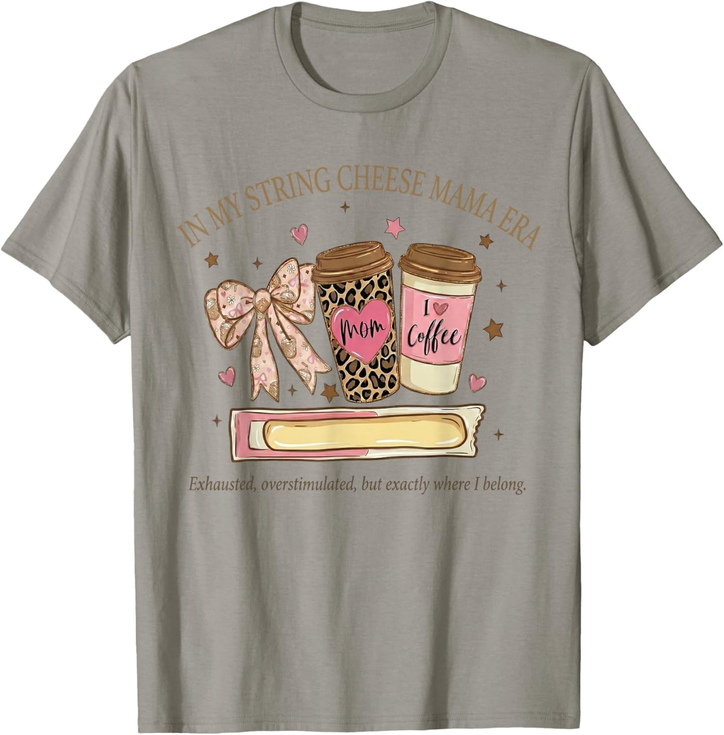 in My String Cheese Mama Era Coffee Mothers Day Coquette Bow T-Shirt - T-Shirt | Sand