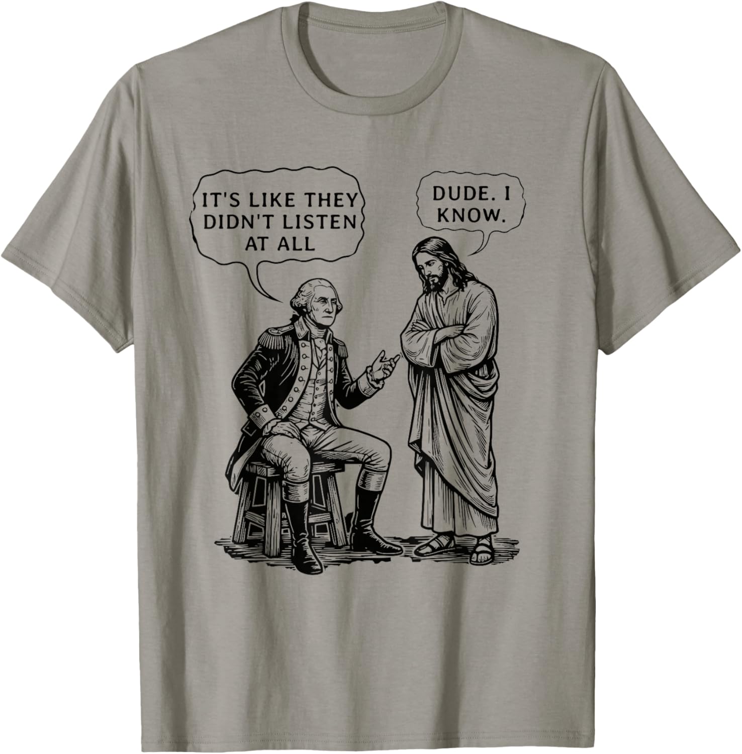 Funny Meme Design George Washington and Jesus Dude I Know T-Shirt - T-Shirt | Sand