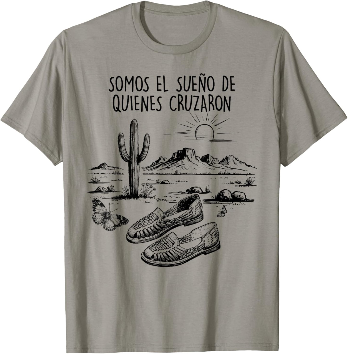 Mexican Immigrant Pride, Somos el Sueño de Quienes Cruzaron T-Shirt - T-Shirt | Sand