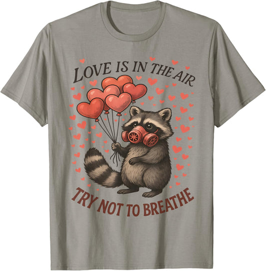 Love in Air Try Not Breathe Funny Raccoon Anti Valentine Day T-Shirt - T-Shirt | Sand