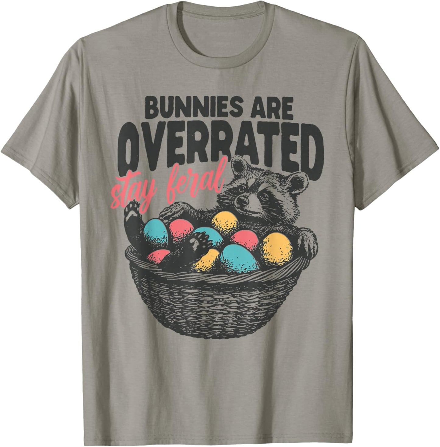Bunnies are Overrated Stay Feral Raccoon Eggs Happy Easter T-Shirt - T-Shirt | Sand