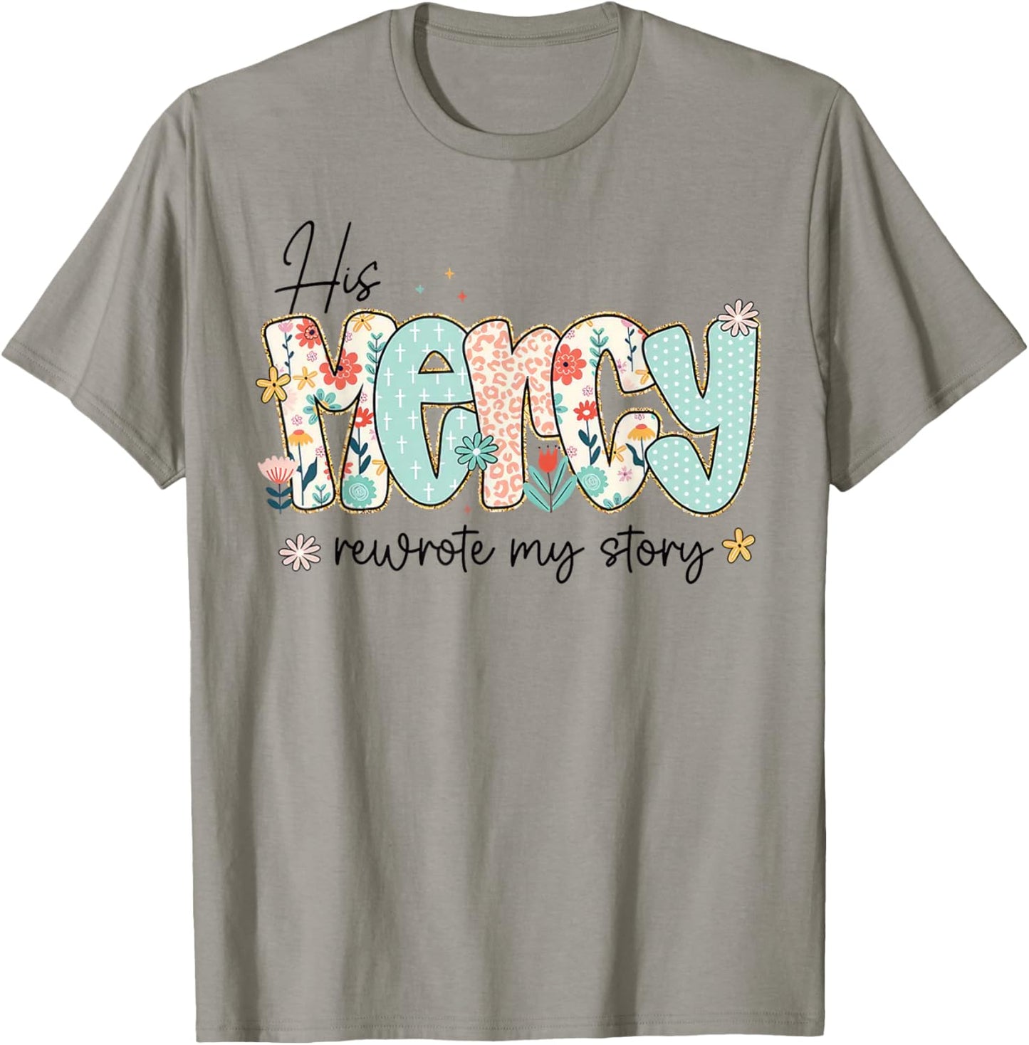 His Mercy Rewrote My Story Christian Faith Typography Design T-Shirt - T-Shirt | Sand