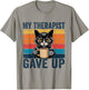 My Therapist gave up T-Shirt - T-Shirt | Sand