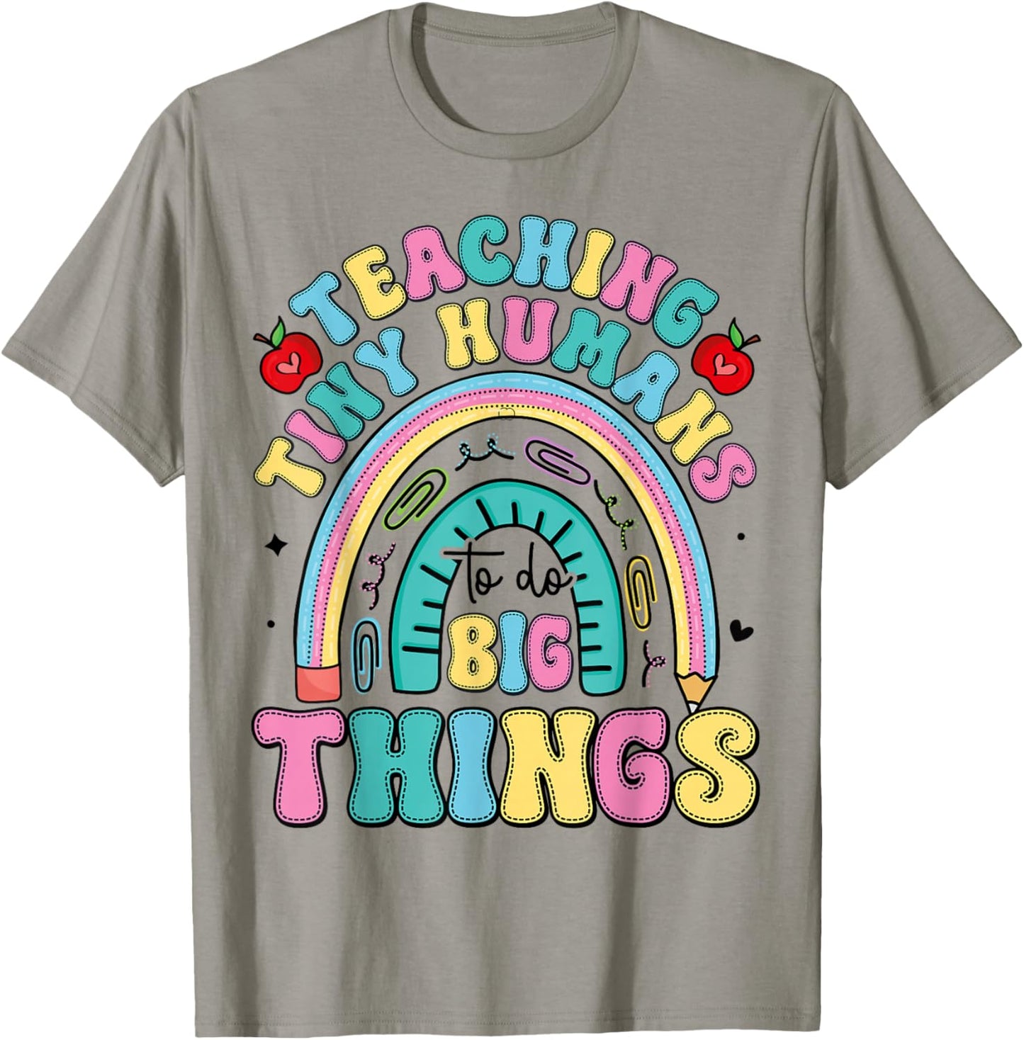 Teaching Tiny Humans Big Things I Teacher T-Shirt - T-Shirt | Sand