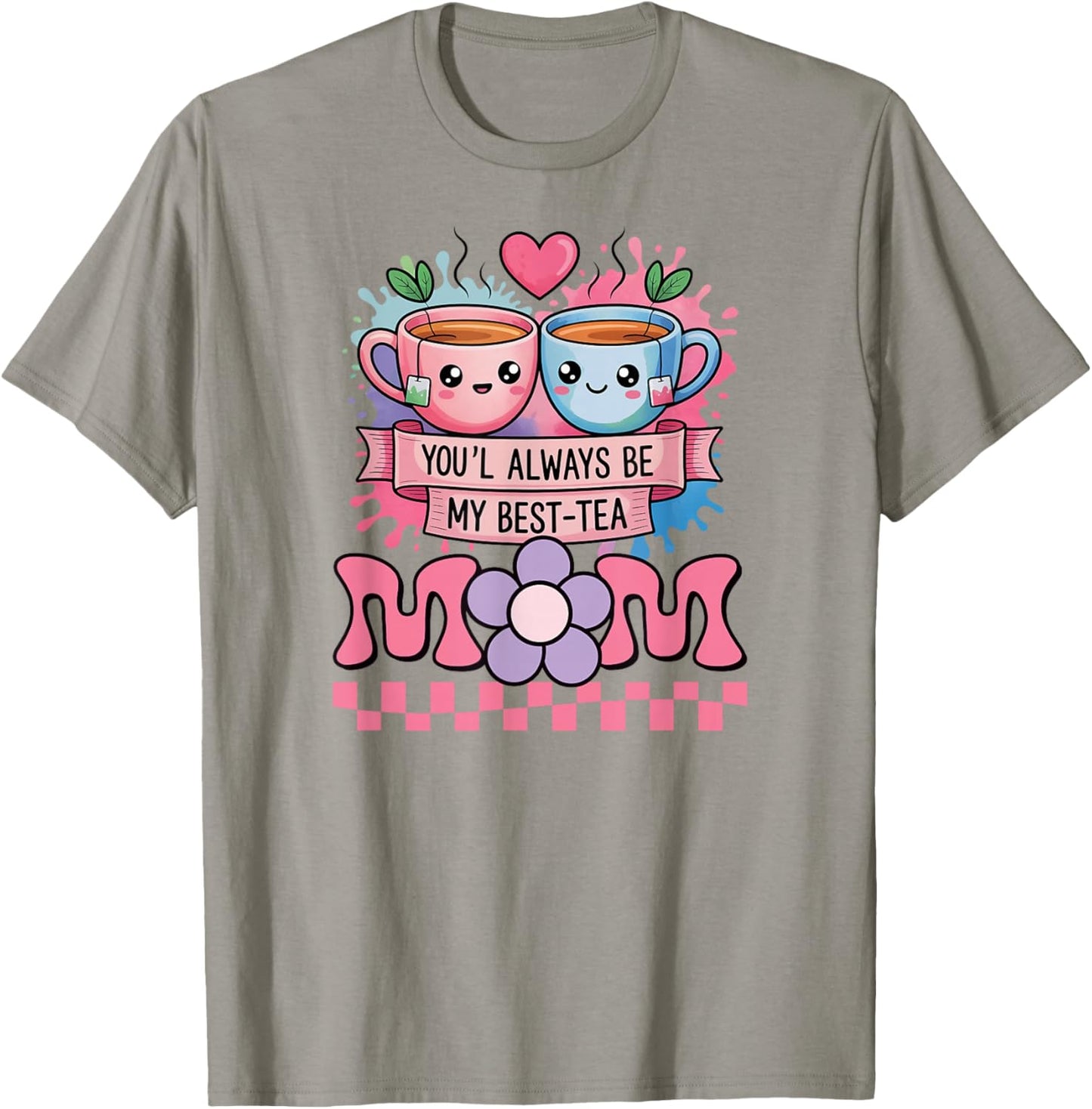 Best Mother Cartoon Funny Mom You'll Always Be My Best-Tea T-Shirt - T-Shirt | Sand