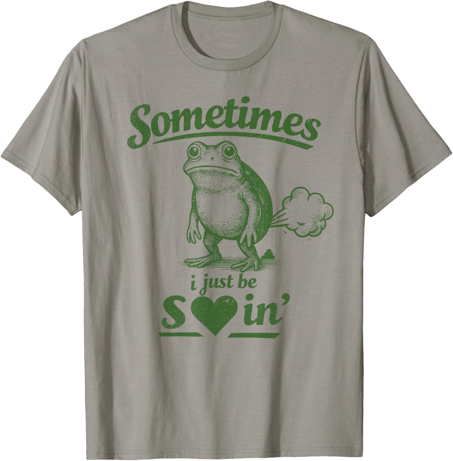 Sometimes I Just Be Sharting, Farting Poop Humor Frog T-Shirt - T-Shirt | Sand