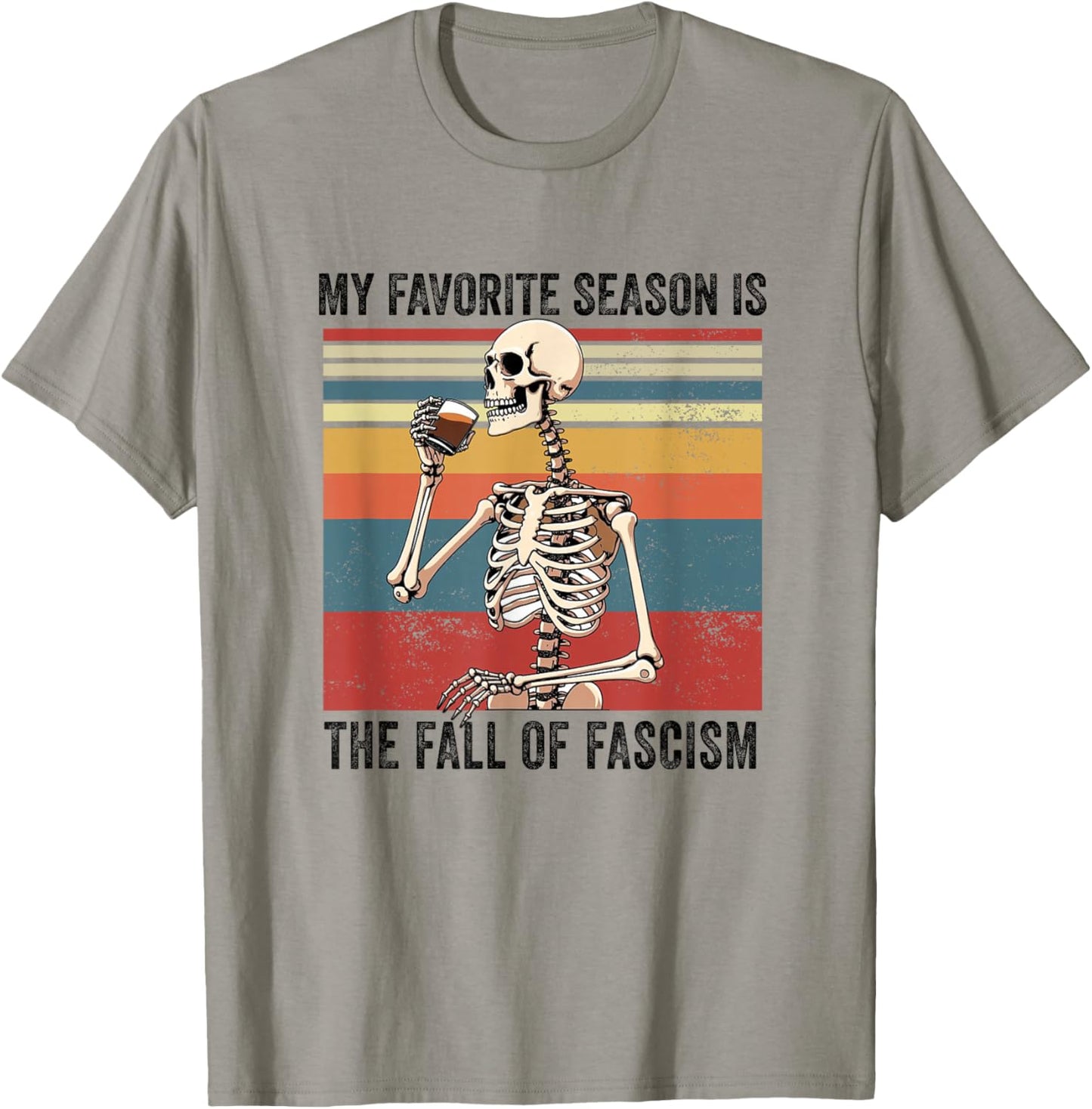 My Favorite Season is The Fall of Fascism Funny Democracy T-Shirt - T-Shirt | Sand