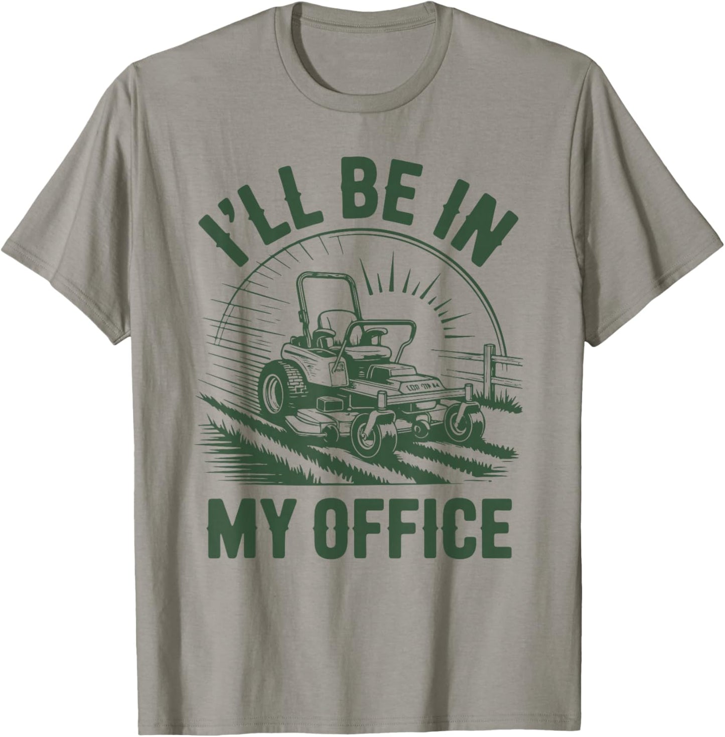 Zero-Turn Lawn Mower Dad Funny I'll Be in Office Mowing Gift T-Shirt - T-Shirt | Sand