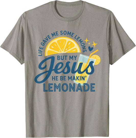 Life Gave Me Lemons But My Jesus Makes Lemonade T-Shirt - T-Shirt | Sand