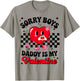 Sorry Boys Daddy is My Valentine T-Shirt - T-Shirt | Sand