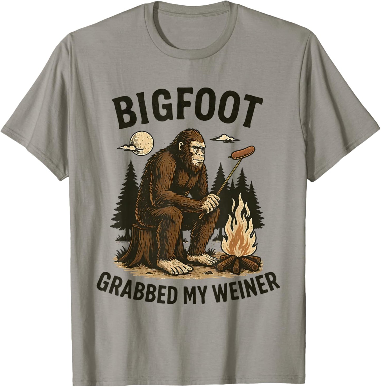 Bigfoot grabbed My Weiner T-Shirt - T-Shirt | Sand