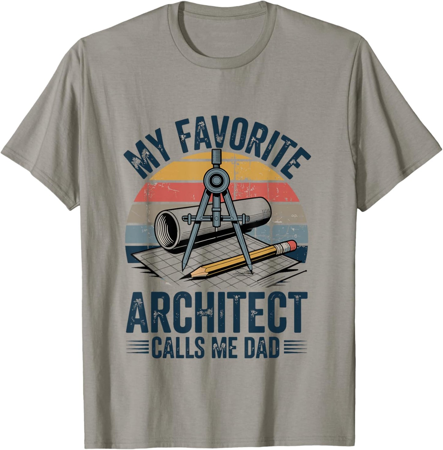 My Favorite Architect Calls Me Dad T-Shirt - T-Shirt | Sand