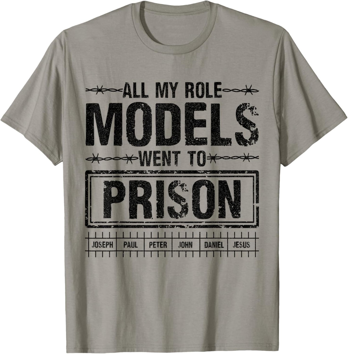 All My Role Models Went to Prison Quote for Believers wear T-Shirt - T-Shirt | Sand