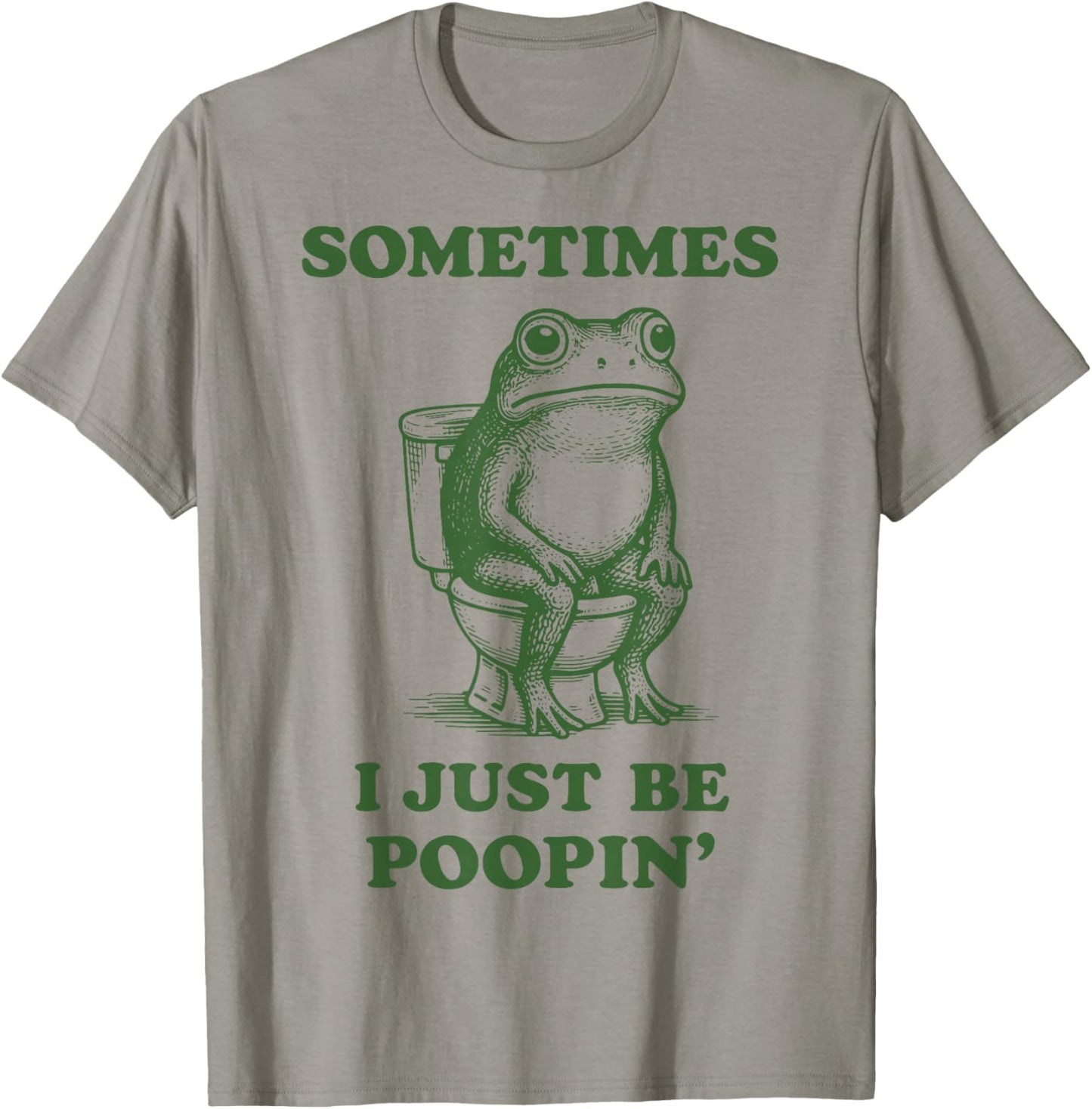 Sometimes I Just Be Poopin' Frog T-Shirt - T-Shirt | Sand