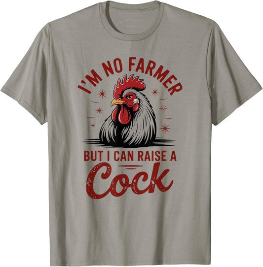 Funny I'm no Farmer but i can Raise a Cock, Farm Animal T-Shirt - T-Shirt | Sand