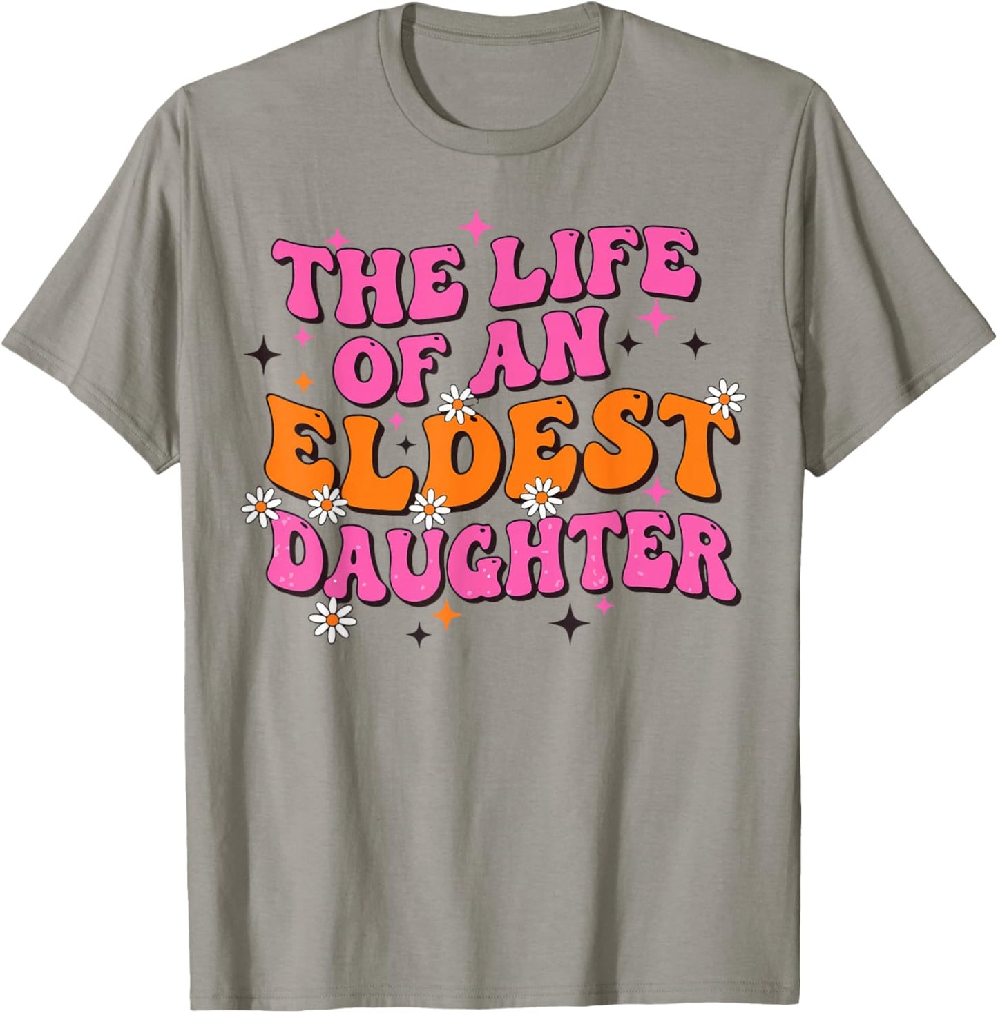 Funny Eldest Daughter Trendy Meme Life of A Daughter T-Shirt - T-Shirt | Sand