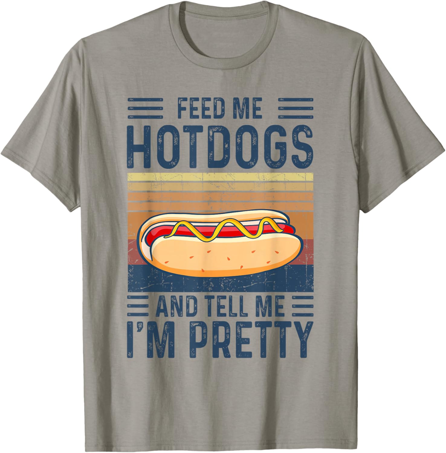 Feed Me Hotdogs and Tell Me I'm Pretty Hot Dog T-Shirt - T-Shirt | Sand