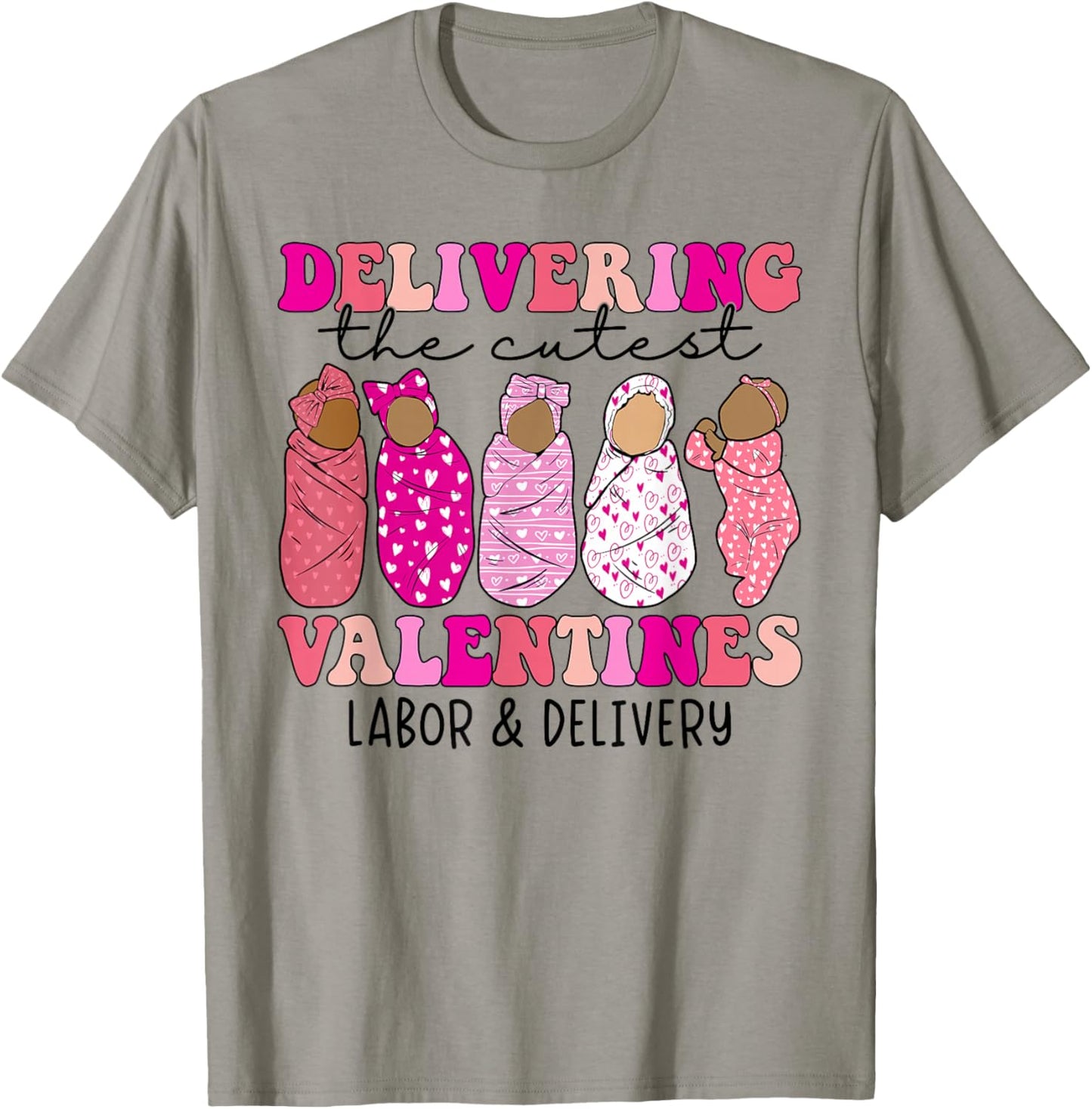 Delivering The Cutest Valentines Labor and Delivery Nurse T-Shirt - T-Shirt | Sand