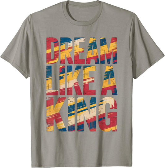Dream Like A King MLK Inspirational Quote T-Shirt - T-Shirt | Sand