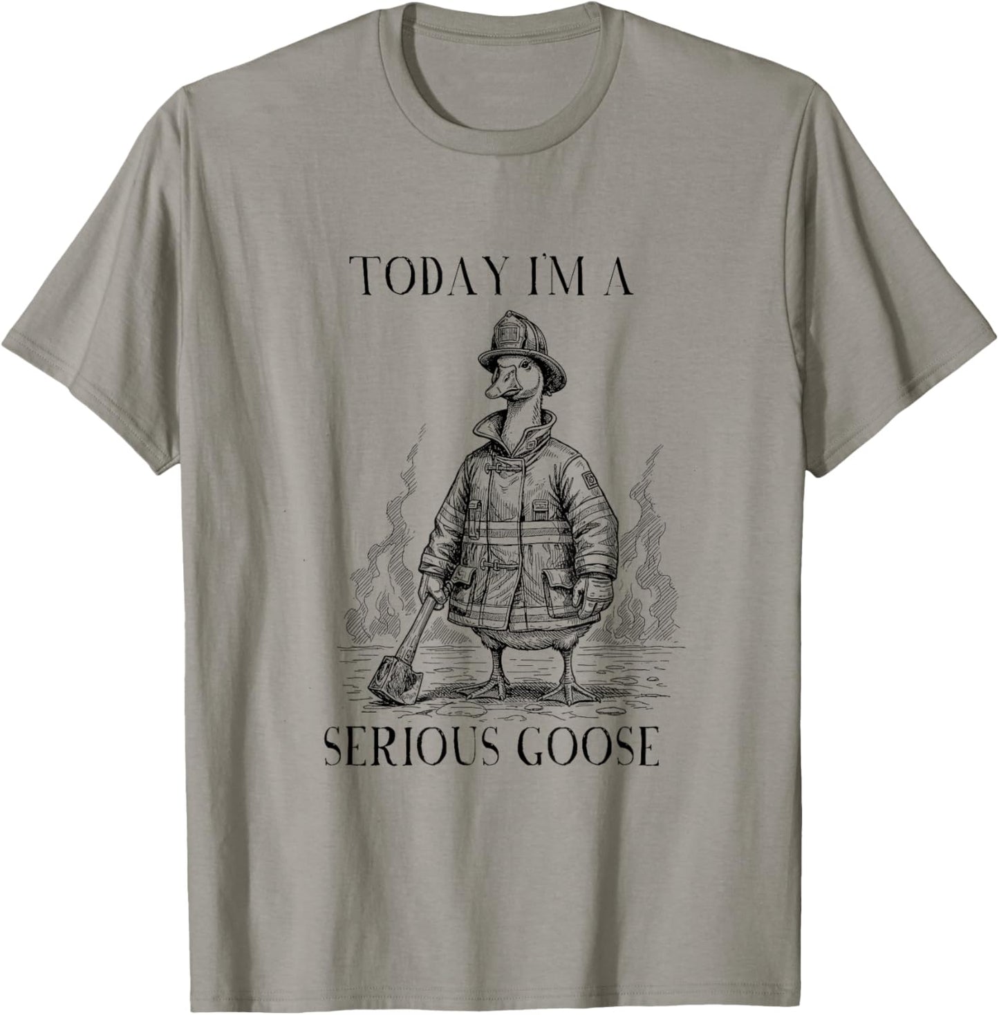 Firefighter Today I'm Serious Goose Meme T-Shirt - T-Shirt | Sand