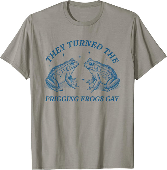 Funny Pride Month LGBTQ They Turned The Frigging Frogs Gay T-Shirt - T-Shirt | Sand