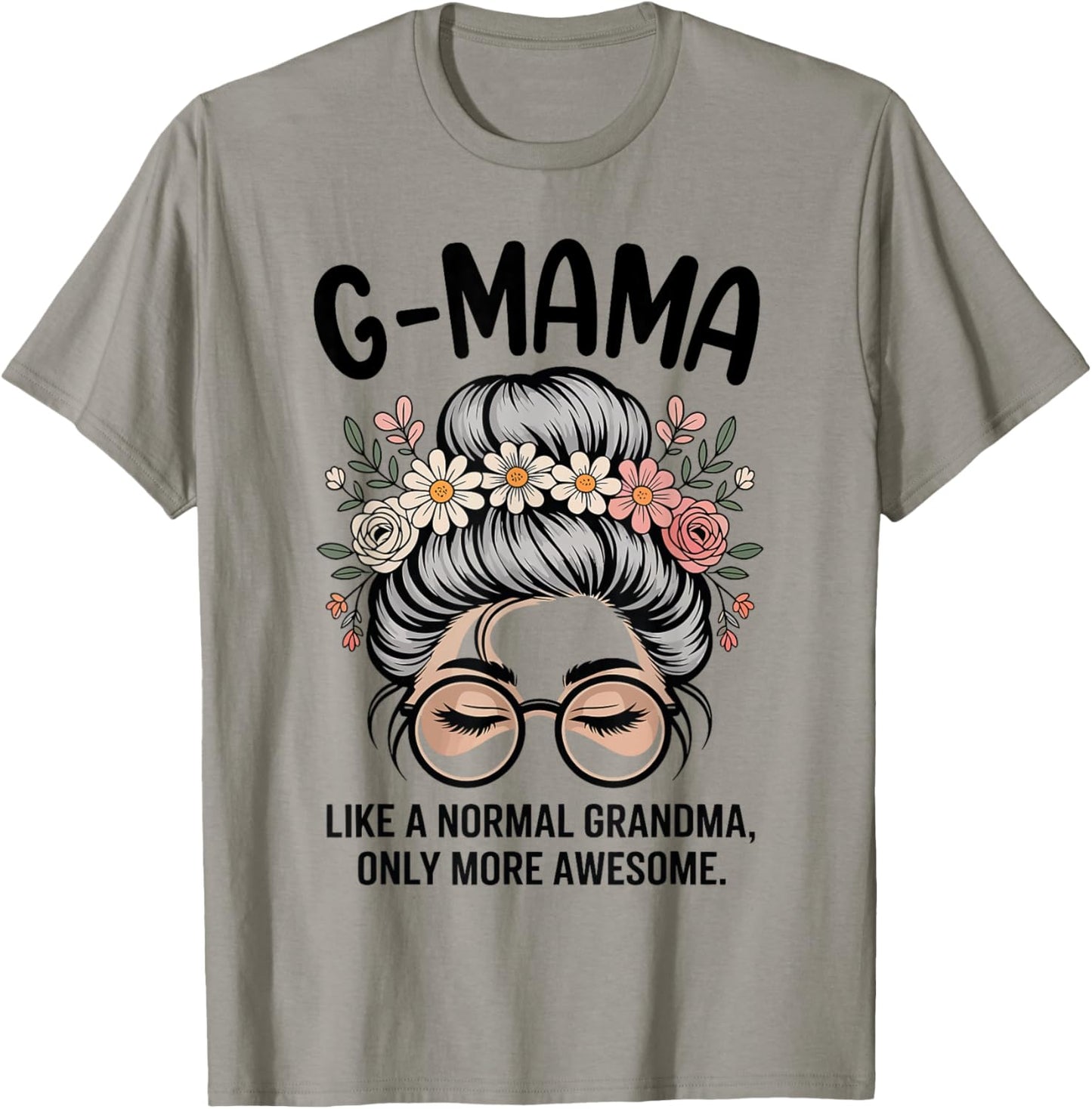 G-Mama Like A Normal Grandma Only More Awesome Messy Bun T-Shirt - T-Shirt | Sand