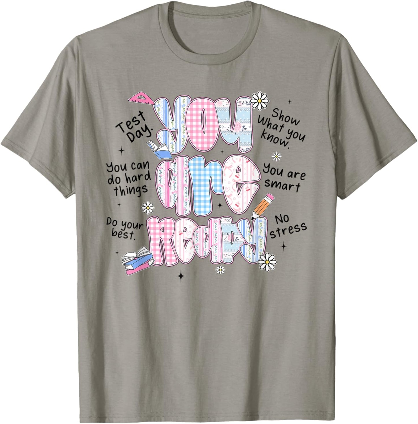 You are Ready Testing Week Test Day Teachers Students T-Shirt - T-Shirt | Sand