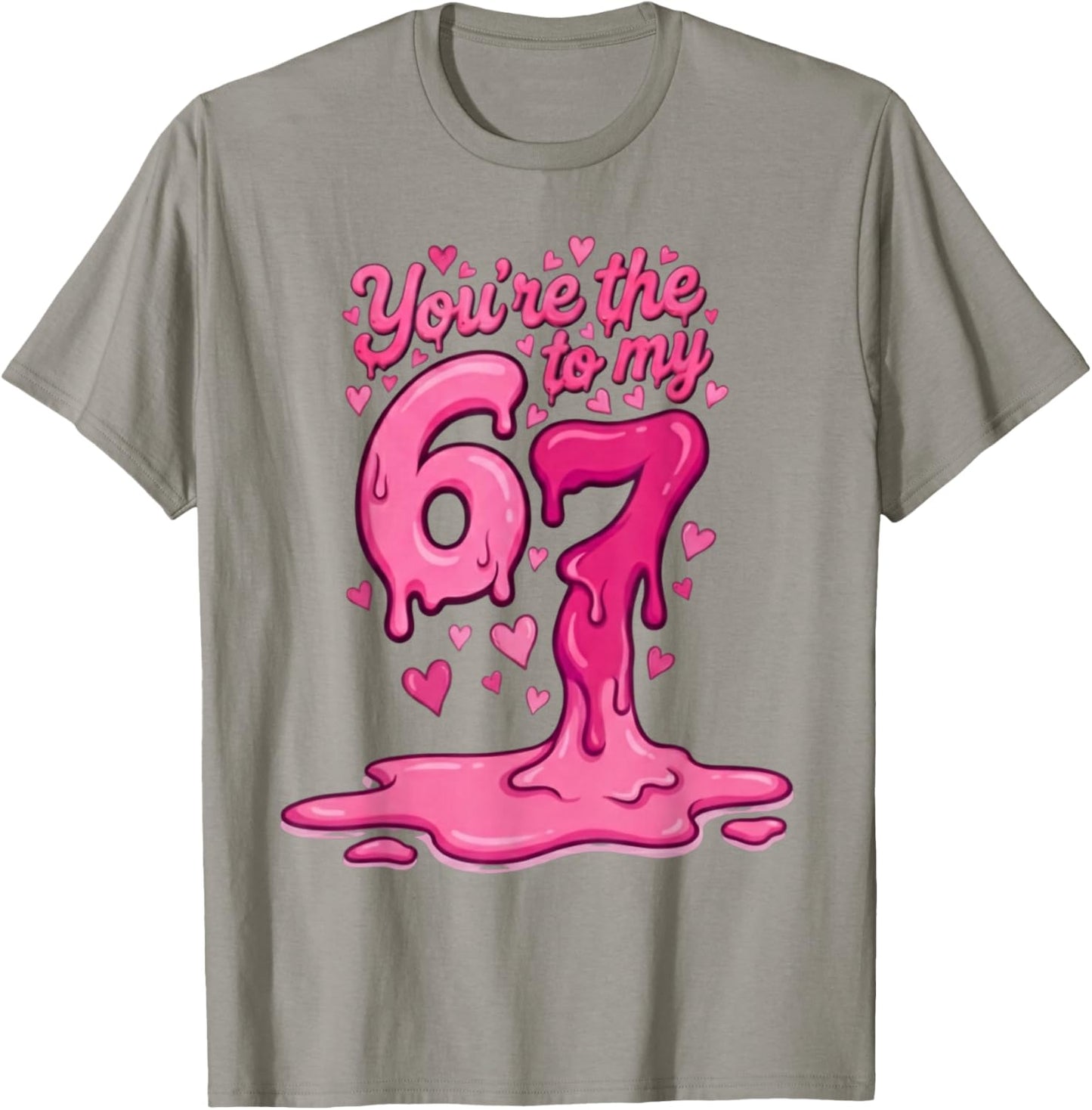 6 7 Valentines 67 You're The 6 to My 7 Funny Men Women Kids T-Shirt - T-Shirt | Sand