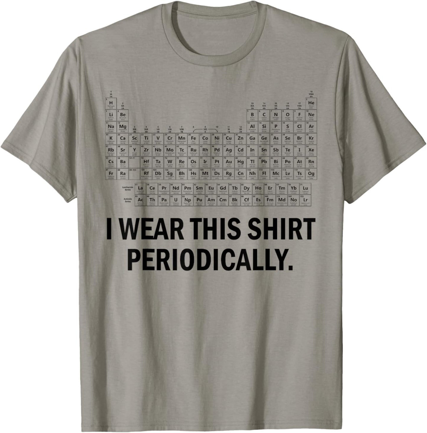I Wear This Shirt Periodically T-Shirt - T-Shirt | Sand