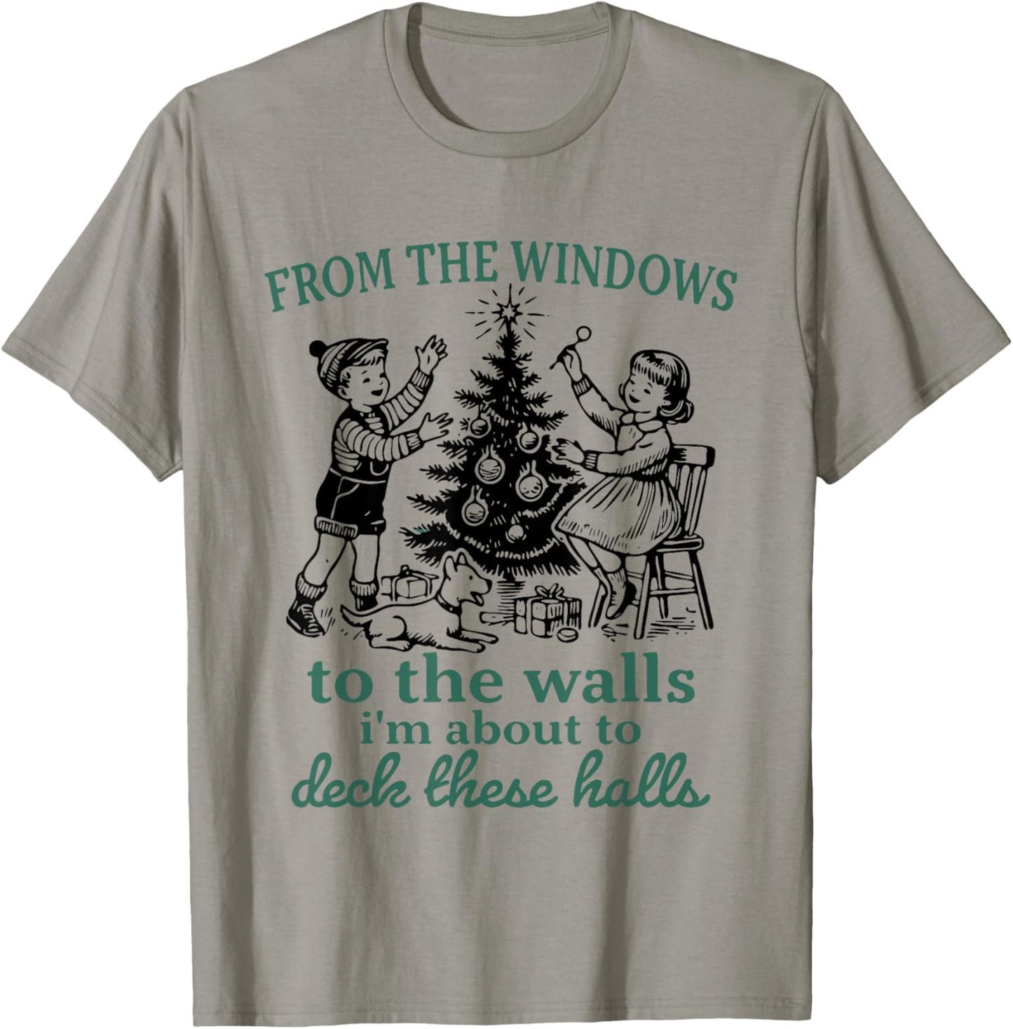 from The Windows to The Walls I'm About to Deck These Halls T-Shirt - T-Shirt | Sand