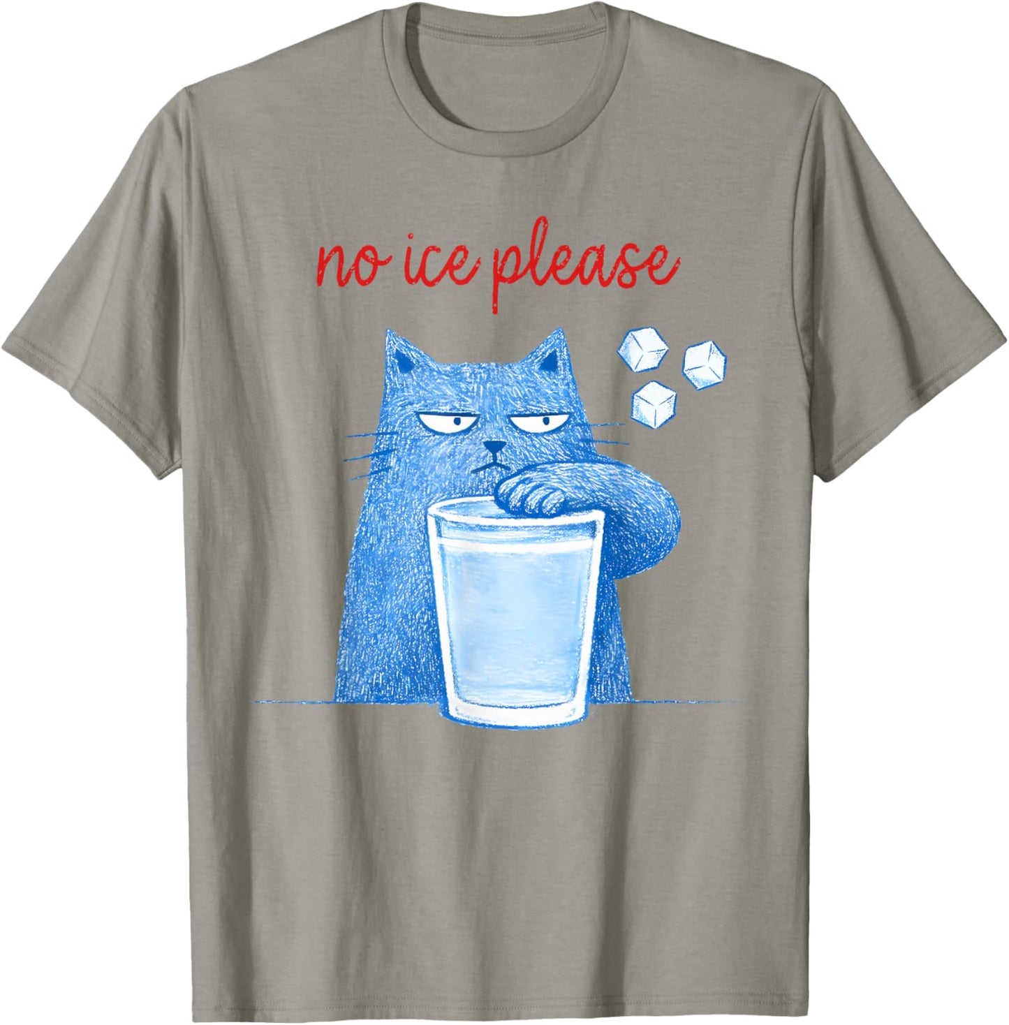 No Ice Please Funny Cat Meme Men Women T-Shirt - T-Shirt | Sand