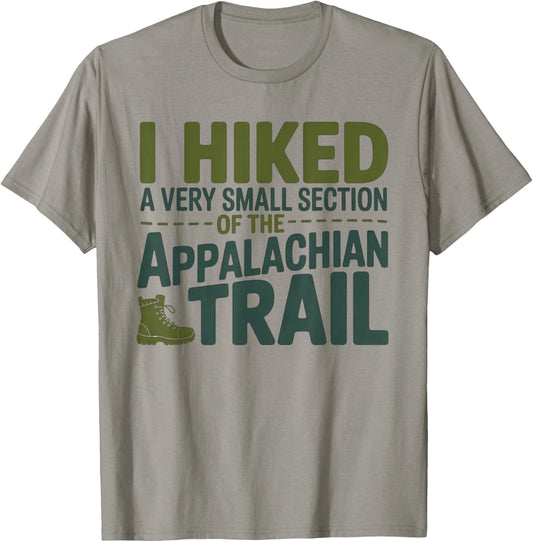 I Hiked A Very Small Section of The Appalachian Trail T-Shirt - T-Shirt | Sand