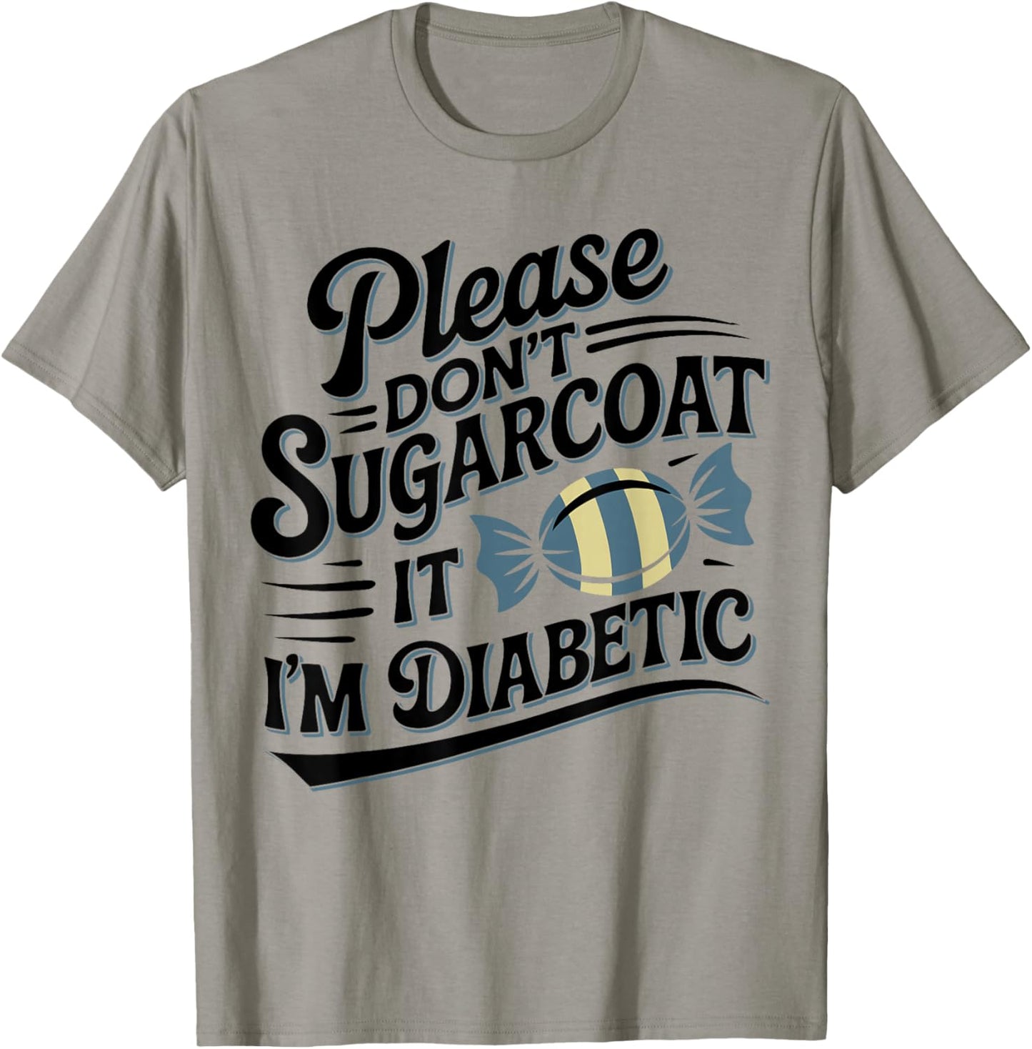 Please Don't Sugarcoat It I'm Diabetic, Funny Diabetes T-Shirt - T-Shirt | Sand