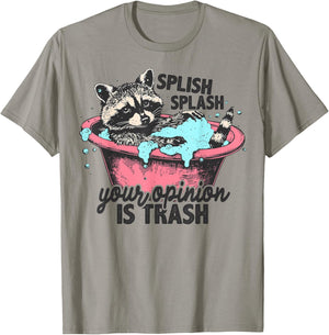 Splish Splash Your Opinion is Trash Funny Sarcastic Raccoon T-Shirt - T-Shirt | Sand