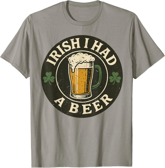 Irish I Had Beer Funny St Patricks Day Drinking Women Men T-Shirt - T-Shirt | Sand