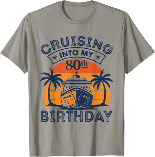 Cruising Into My 80TH Birthday 80 Year Old Birthday Cruise T-Shirt - T-Shirt | Sand