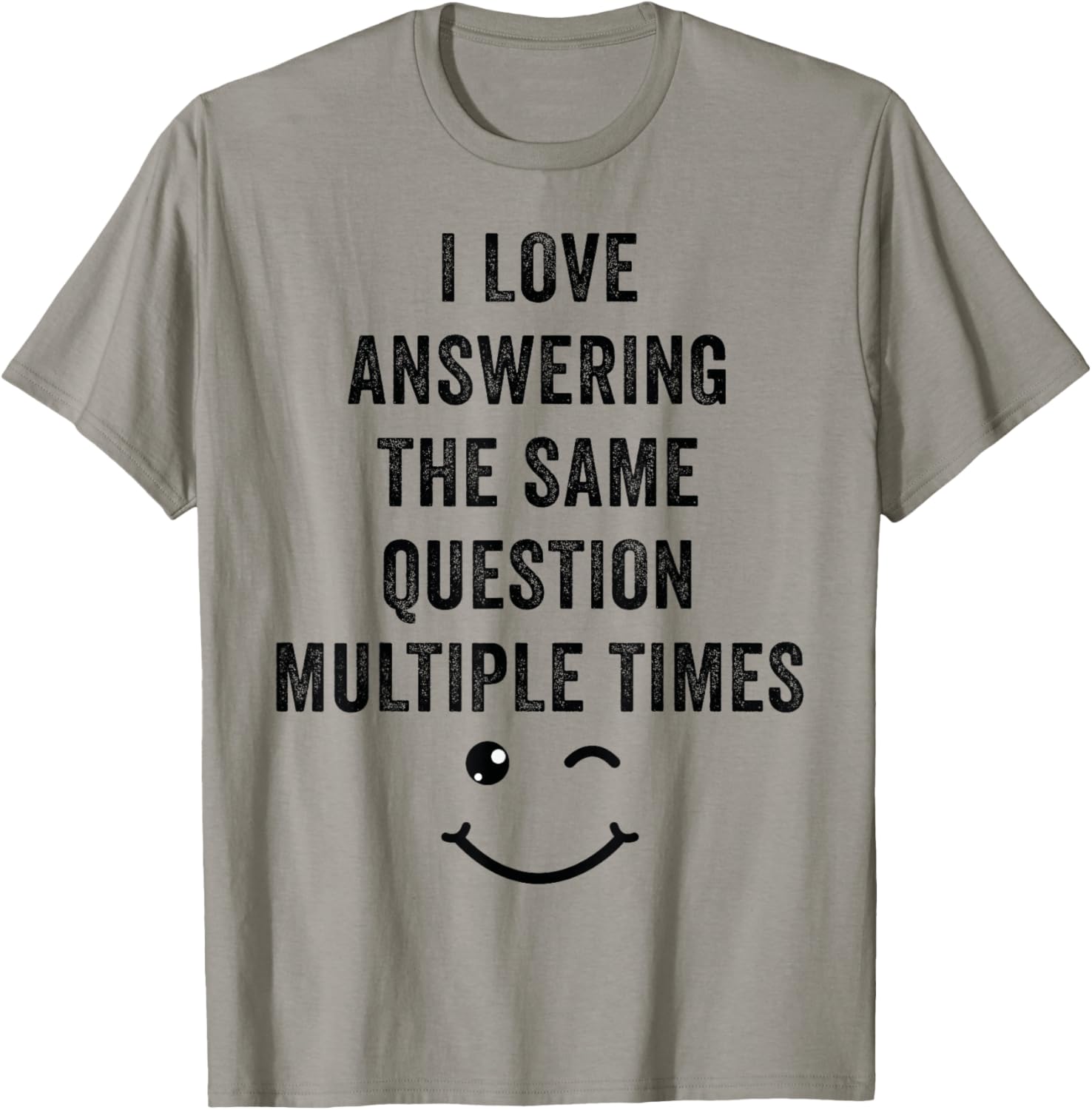I Love Answering The Same Question, Teacher White Lie Party T-Shirt - T-Shirt | Sand