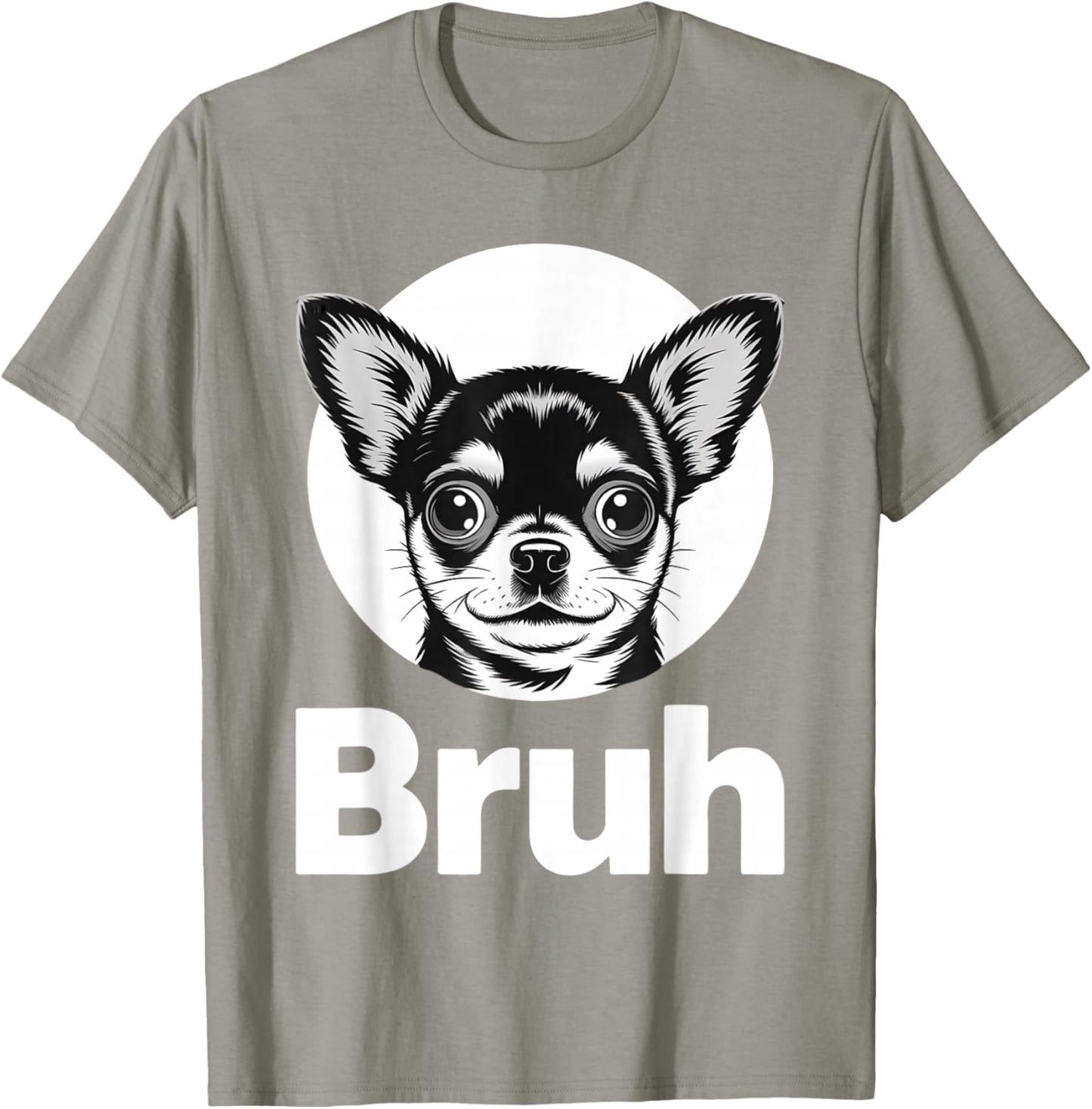 Chihuahua Says “Bruh” – Funny Chihuahua Meme Cute Humor Fash T-Shirt - T-Shirt | Sand