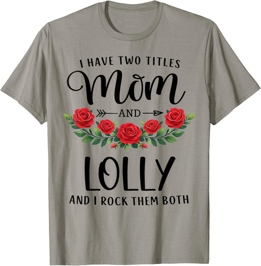 I Have Two Titles Mom and Lolly Funny Mothers Day Floral T-Shirt - T-Shirt | Sand