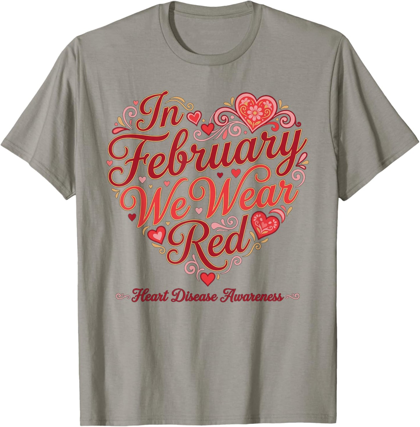 February Heart Disease Awareness Month We Wear Red Support T-Shirt - T-Shirt | Sand
