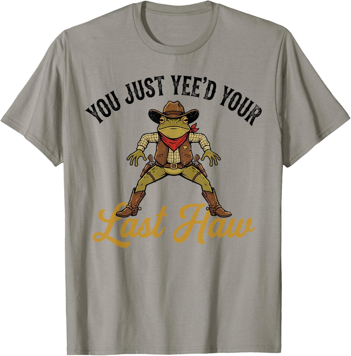Cowboy Frog You Just Yee'd Your Last Haw Western Meme Fan T-Shirt - T-Shirt | Sand
