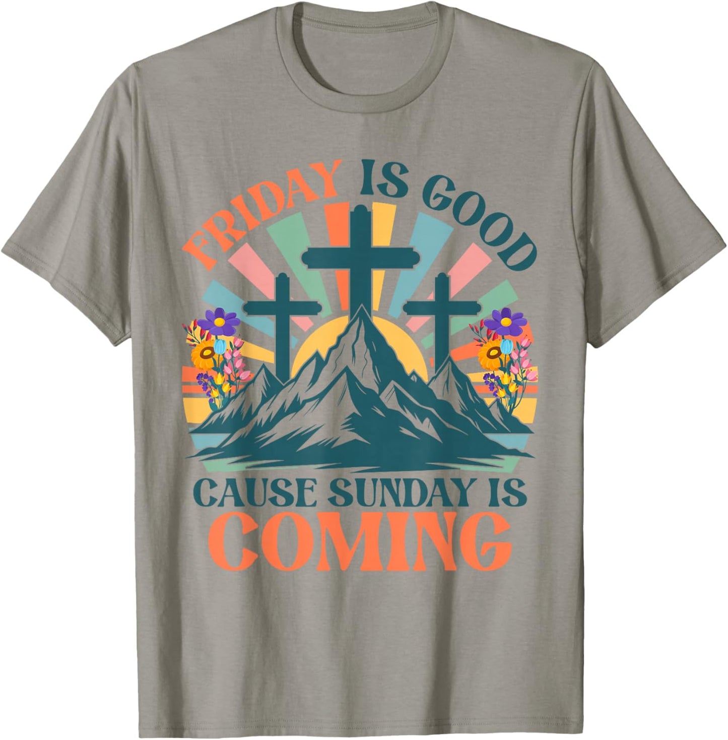 Friday is Good Cause Sunday is Coming Jesus Christian Easter T-Shirt - T-Shirt | Sand