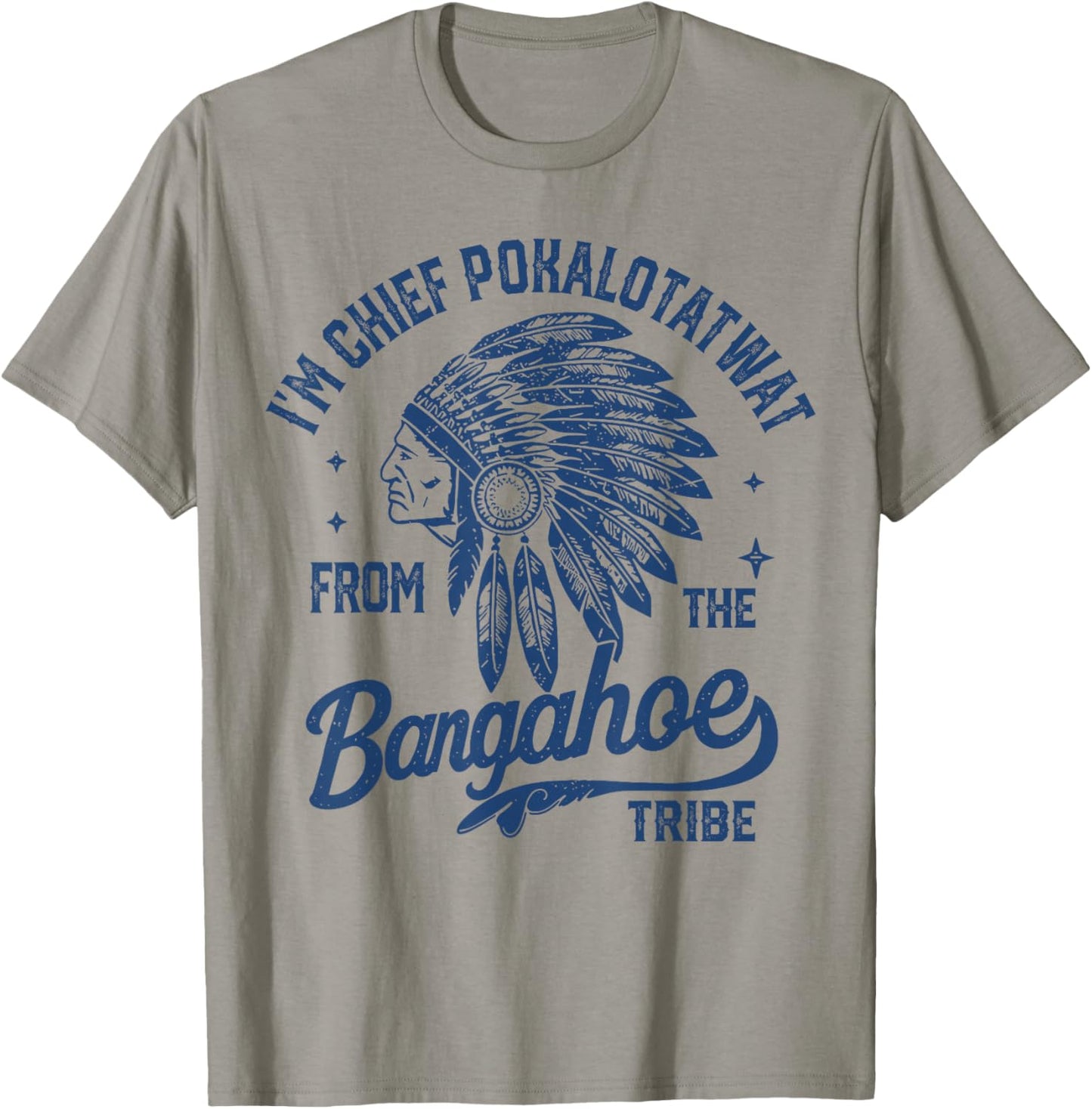 I'm Chief Pokalotatwat from The Tribe Indigenous Native T-Shirt - T-Shirt | Sand