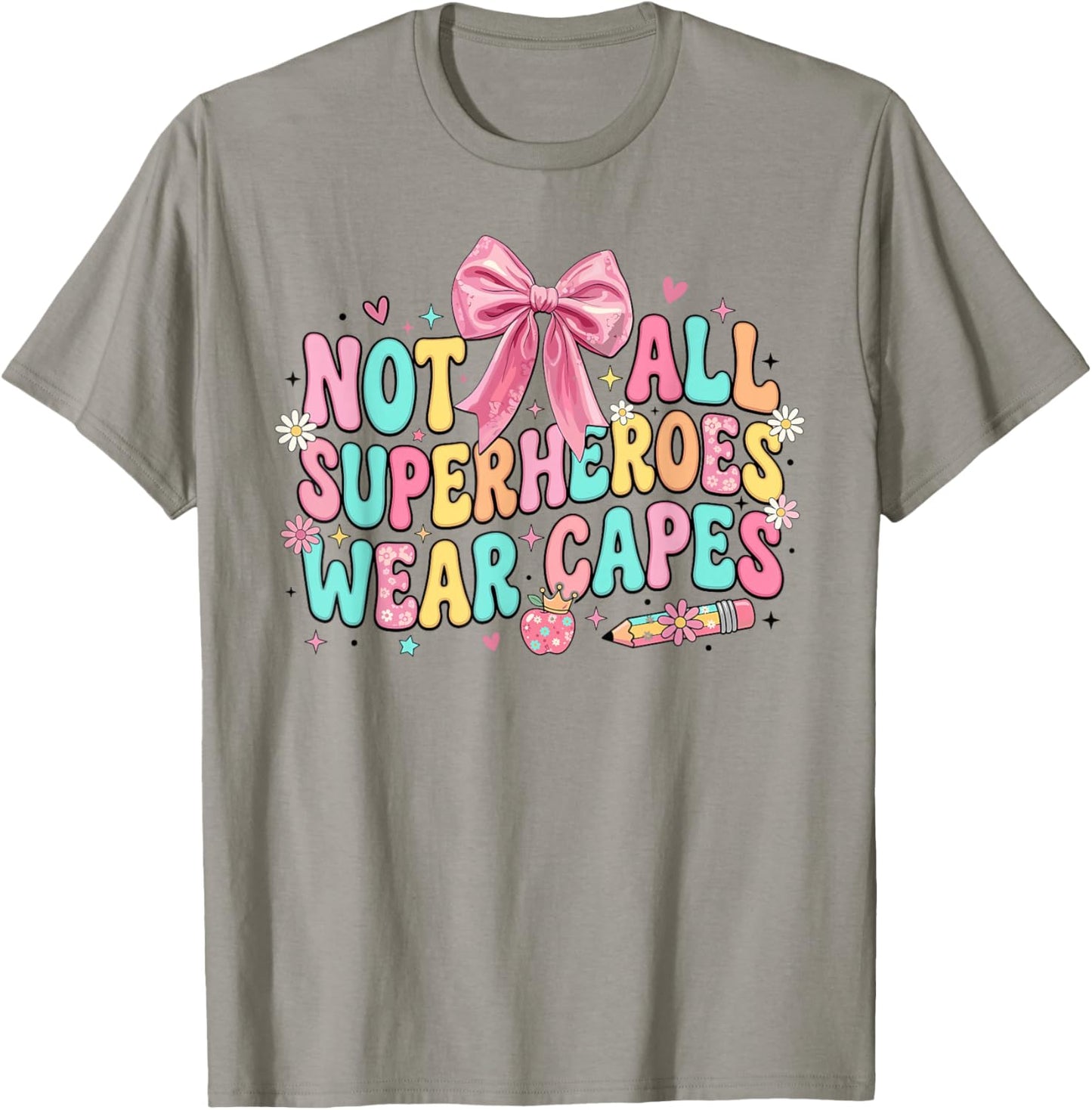 Not All Superheroes wear Capes End of School Teacher T-Shirt - T-Shirt | Sand
